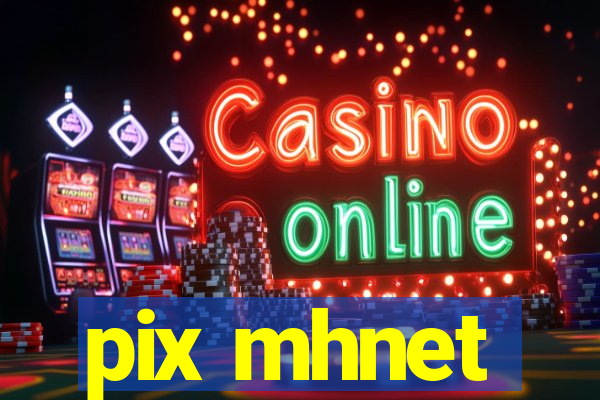 pix mhnet